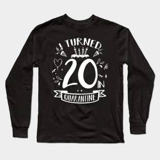 I Turned 20 In Quarantine Long Sleeve T-Shirt